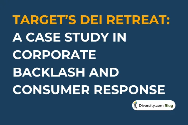 Text graphic with a dark blue background reading: ‘Target’s DEI Retreat: A Case Study in Corporate Backlash and Consumer Response’ in bold white and orange font. A Diversity.com Blog label is positioned in the bottom right corner.