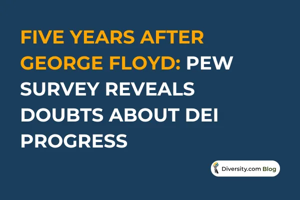 Five Years After George Floyd: Pew Survey Reveals Doubts About DEI Progress