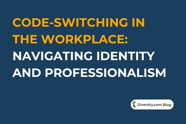 Code-Switching in the Workplace: Navigating Identity and Professionalism