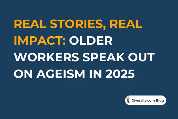Real Stories, Real Impact: Older Workers Speak Out on Ageism in 2025