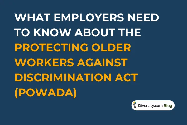 What Employers Need to Know About the Protecting Older Workers Against Discrimination Act (POWADA)