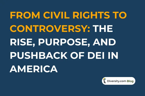 From Civil Rights to Controversy: The Rise, Purpose, and Pushback of DEI in America