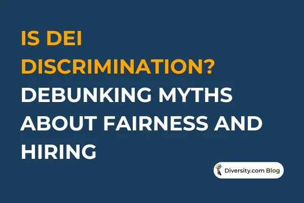Text graphic with a dark blue background reading: ‘Is DEI Discrimination? Debunking Myths About Fairness and Hiring’ in bold white and orange font. A Diversity.com Blog label is positioned in the bottom right corner.