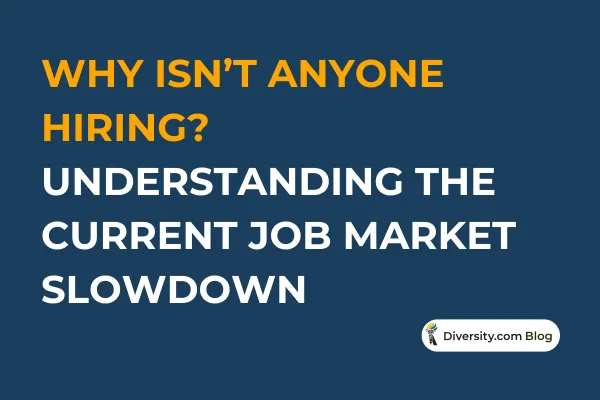 Why Isn’t Anyone Hiring? Understanding the Current Job Market Slowdown