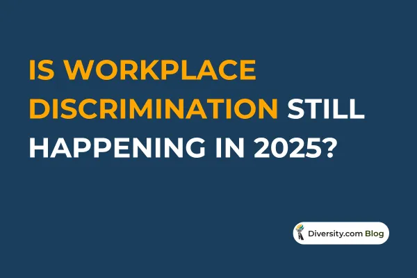 Text graphic with a dark blue background reading: ‘Is Workplace Discrimination Still Happening in 2025?’ in bold white and orange font. A Diversity.com Blog label is positioned in the bottom right corner.