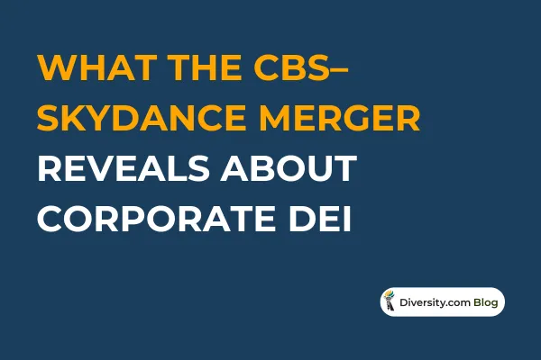 Text graphic with a dark blue background reading: ‘What the CBS–Skydance Merger Reveals About Corporate DEI’ in bold white and orange font. A Diversity.com Blog label is positioned in the bottom right corner.