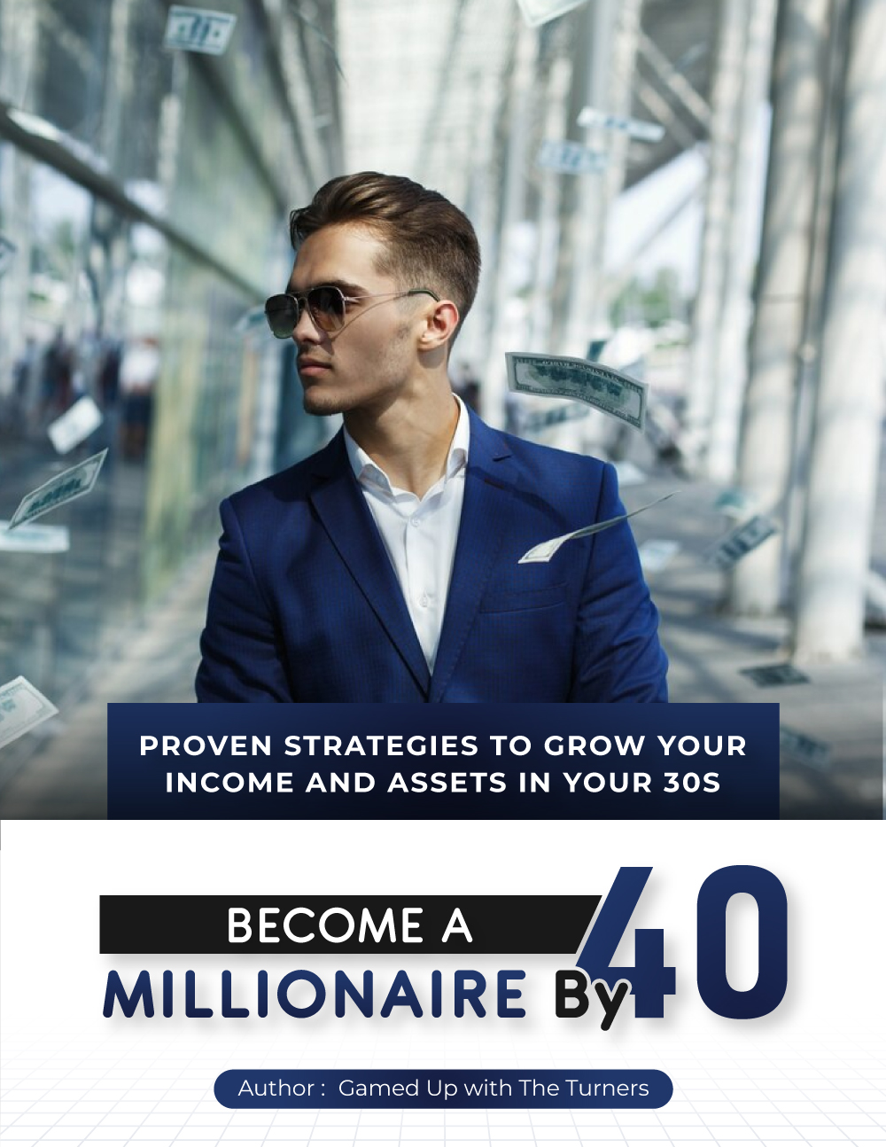 Become a Millionaire By 40: Proven Strategies To Grow Your Wealth In Your 30's