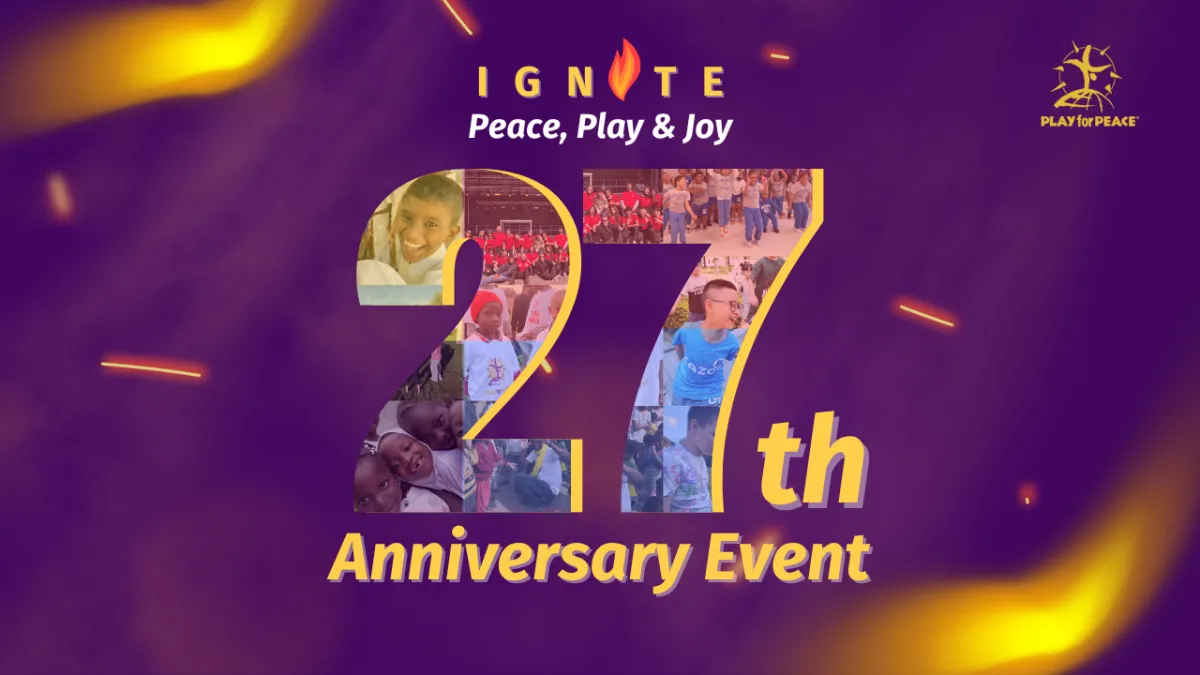 Celebrating 27 Years of Play for Peace — IGNITE