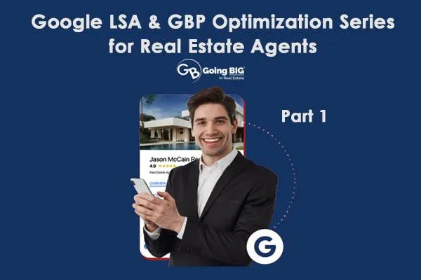 Google LSA & GBP Optimization Series for Real Estate Agents (Part 1)