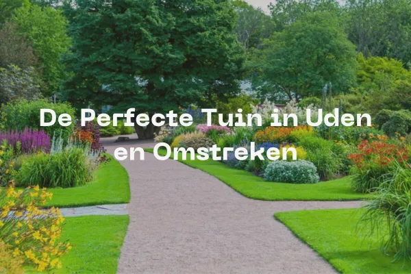 De Perfecte Tuin in Uden en Omstreken
