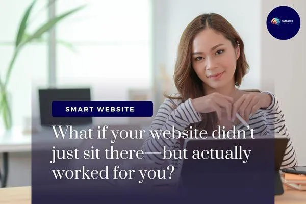 What if your website didn’t just sit there—but actually worked for you?