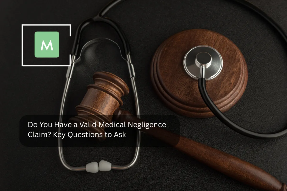 Do You Have a Valid Medical Negligence Claim? Key Questions to Ask