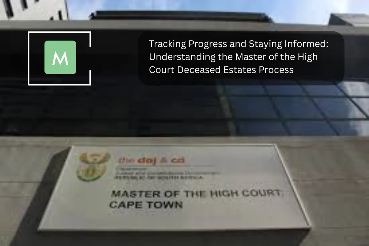 Tracking Progress and Staying Informed: Understanding the Master of the High Court Deceased Estates Process Mopeli & Co Attorneys