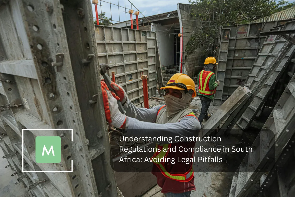 Understanding Construction Regulations and Compliance in South Africa: Avoiding Legal Pitfalls