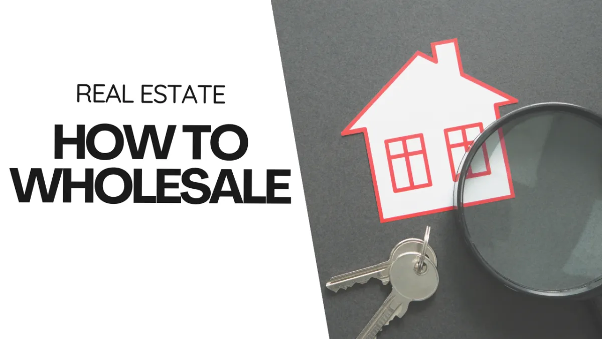  Wholesaling for Beginners: Your Guide to Real Estate Investing