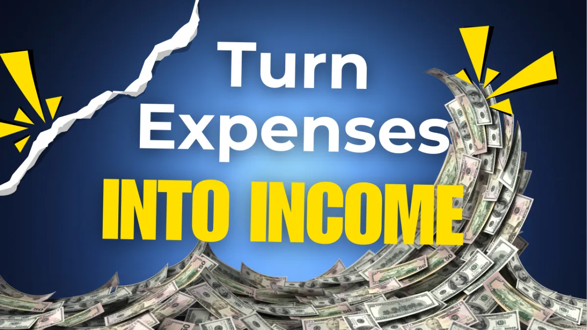 turn expenses into income