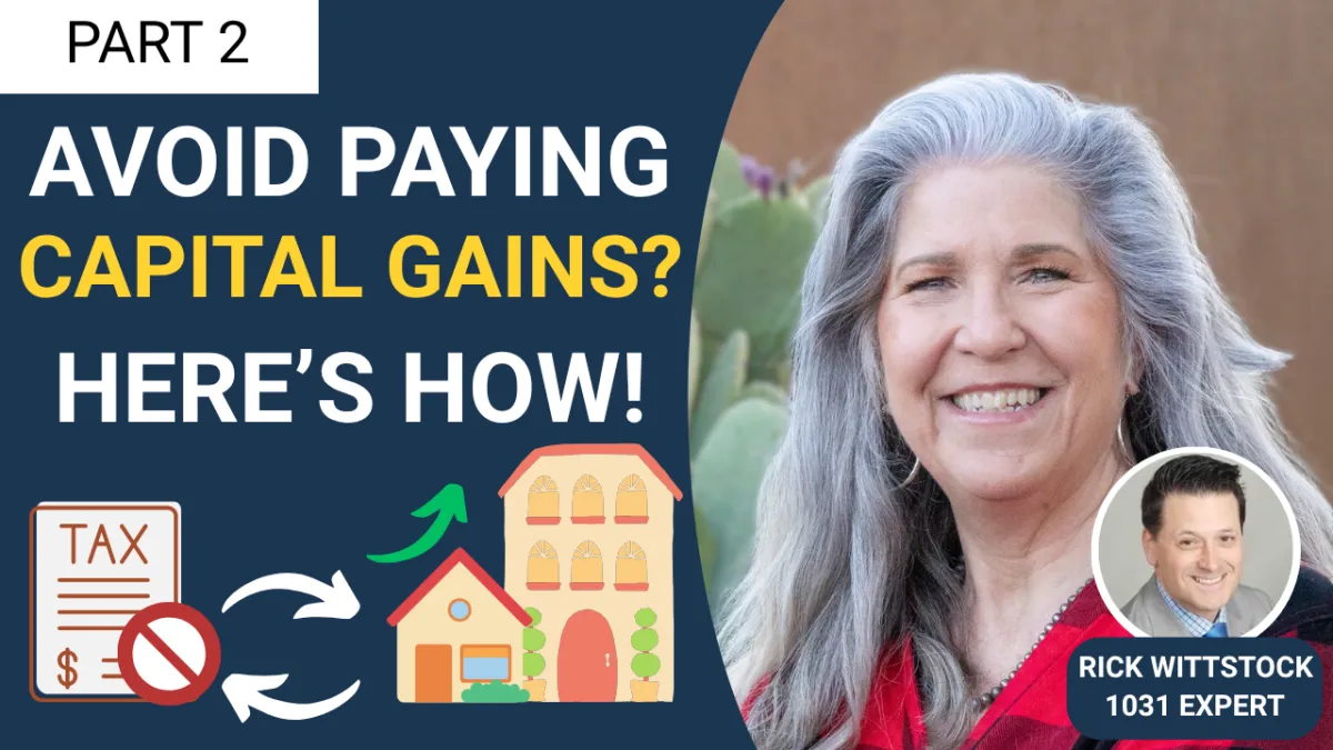 1031 Exchange Tips [Part 2]: Avoid Capital Gains Tax with Rick Wittstock