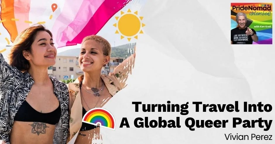Pride Nomad Unleashed - Ken Krell | Vivian Perez | Queer Women's Travel