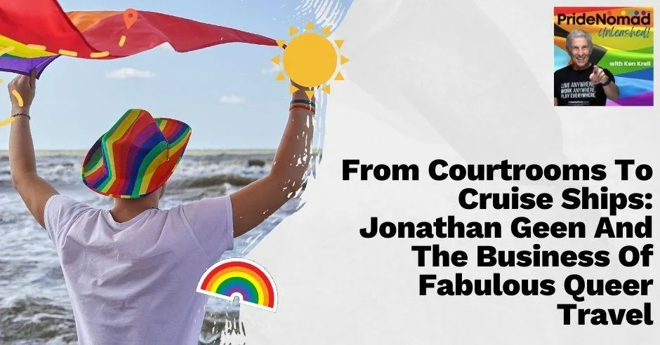 Pride Nomad Unleashed - Ken Krell | Jonathan Geen | Queer Travel
