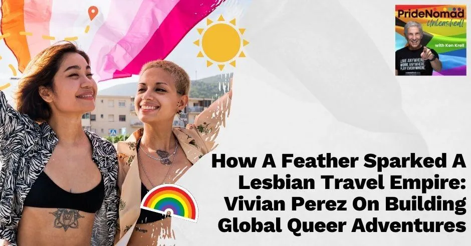 Pride Nomad Unleashed - Ken Krell | Vivian Perez |Global Queer Adventures
