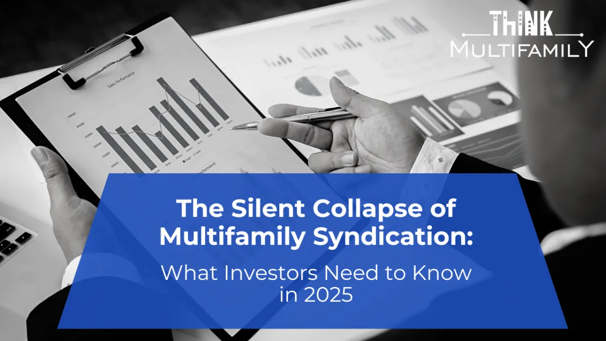 The Silent Collapse of Multifamily Syndication blog header image – article title by Mark Kenney of Think Multifamily discussing market downturns, floating-rate debt risks, and real estate investment lessons.