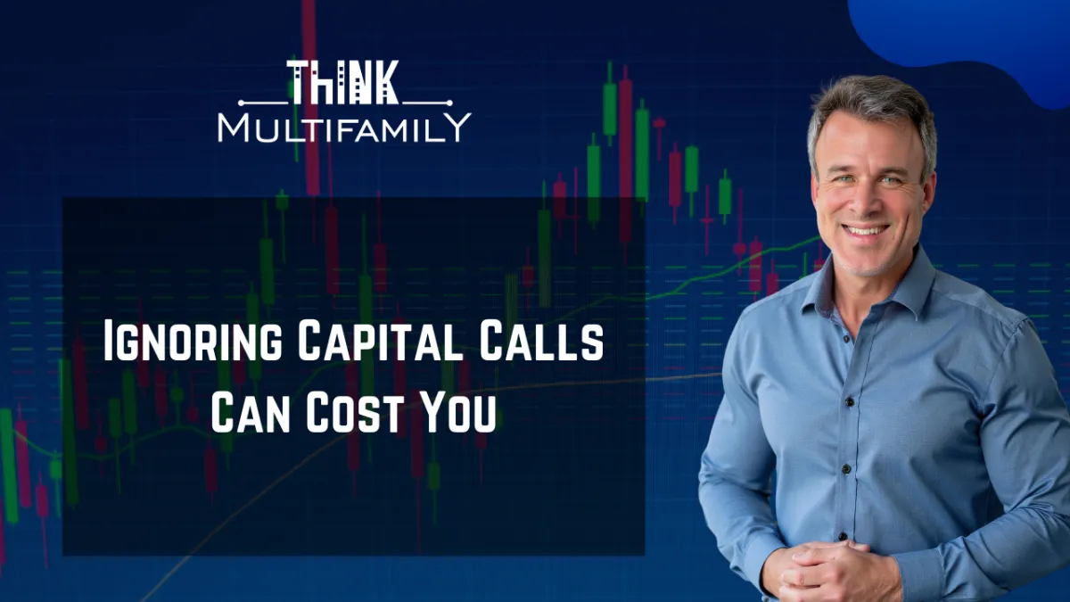 Think Multifamily graphic titled Ignoring Capital Calls Can Cost You