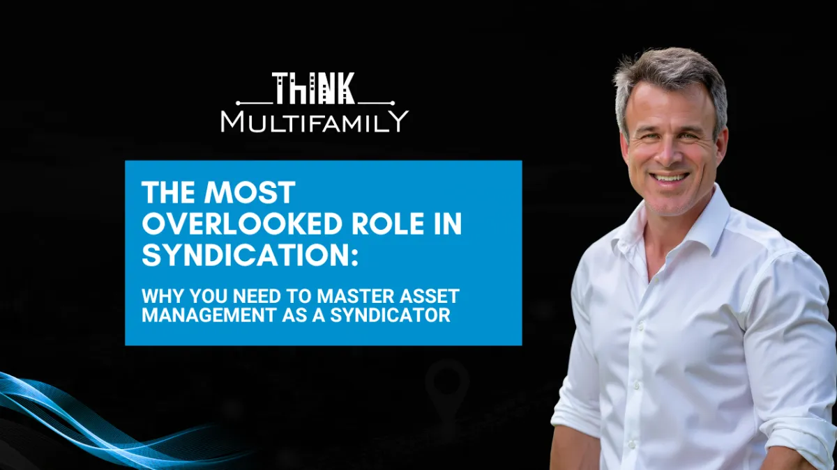 The Most Overlooked Role in Syndication: Why You Need to Master Asset Management As a Syndicator
