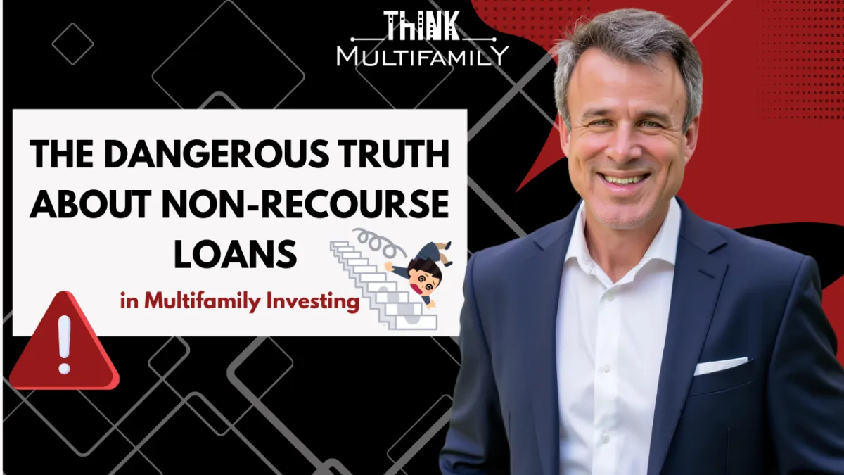 Mark Kenney real estate expert with warning graphics highlighting the risks of non‑recourse loans in multifamily investing, featured by Think Multifamily.