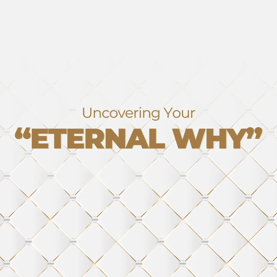 Uncovering Your 'Eternal Why': The Foundation of Successful Real Estate Investing