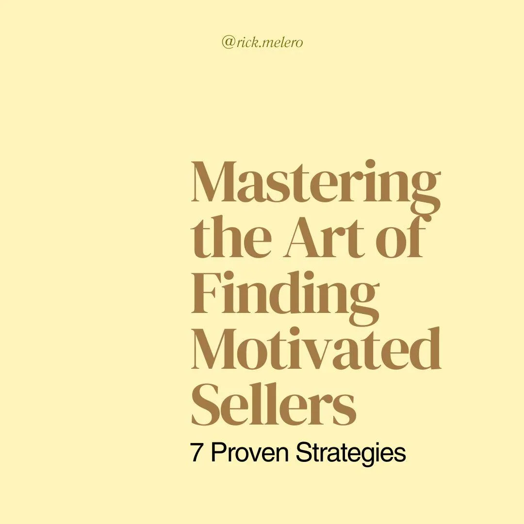 Mastering the Art of Finding Motivated Sellers: 7 Proven StrategiesMastering the Art of Finding Motivated Sellers: 7 Proven Strategies