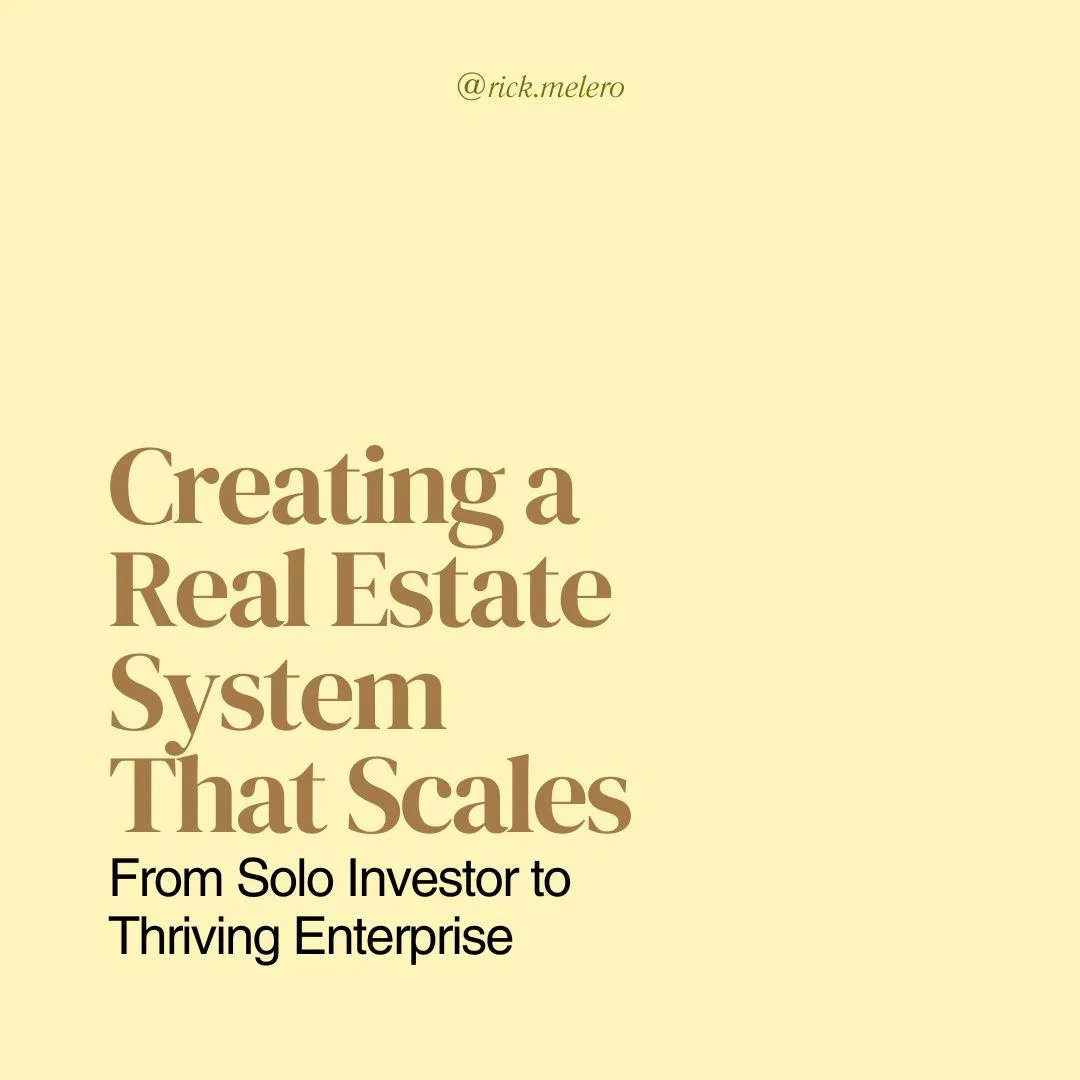 Creating a Real Estate System That Scales: From Solo Investor to Thriving Enterprise