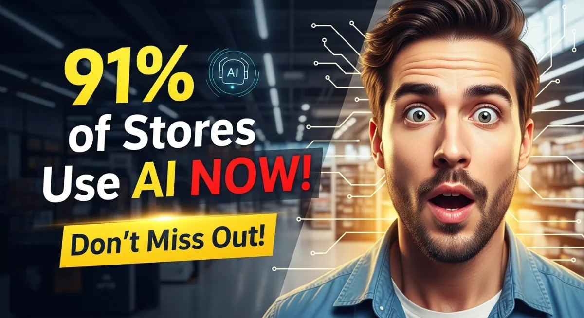 Don't Miss out! 91% of stores are already using AI.