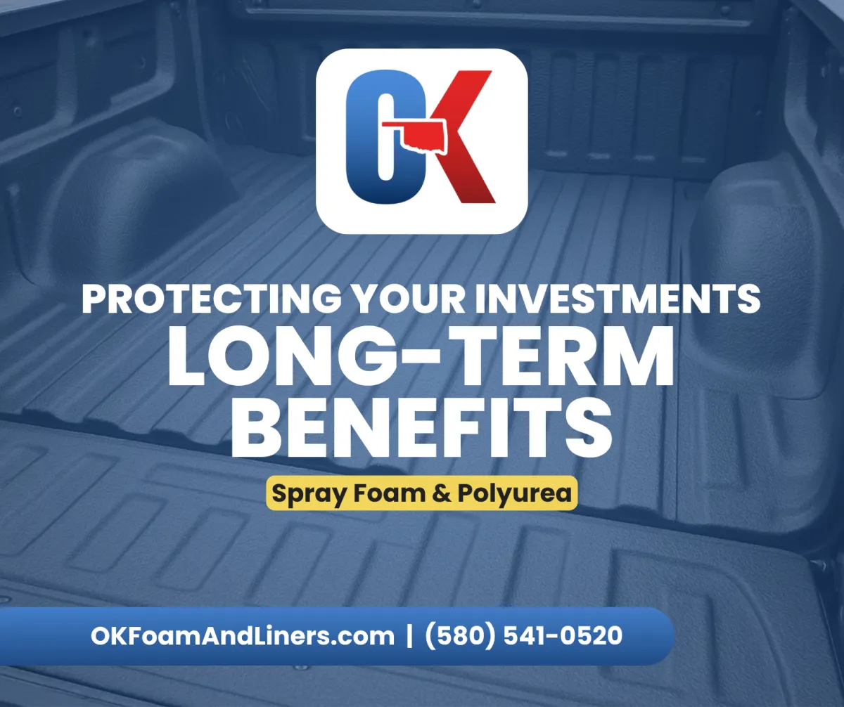 Protecting Your Investment: Long-Term Benefits of Spray Foam and Polyurea from OK Spray Foam