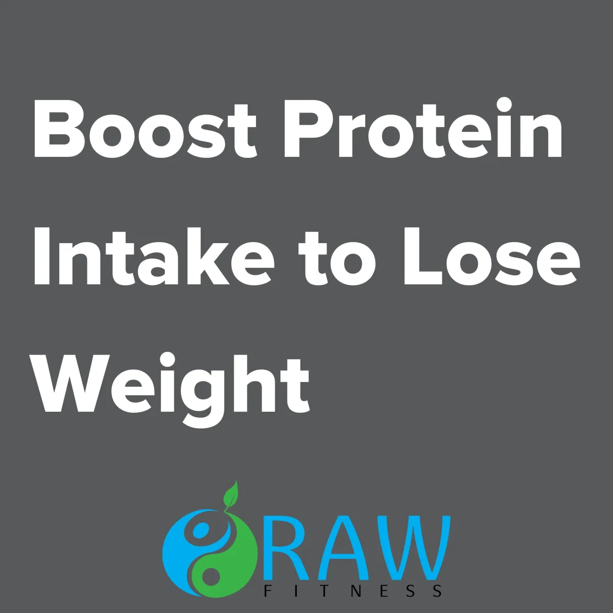 Boost Protein Intake to Lose Weight