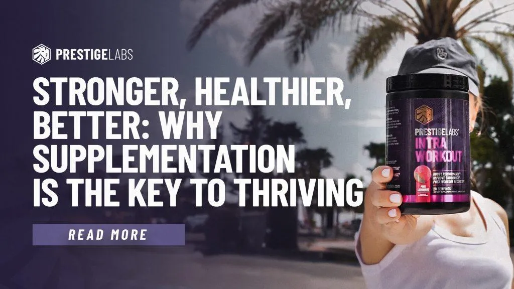 Stronger, Healthier, Better: Why Supplementation is the Key to Thriving