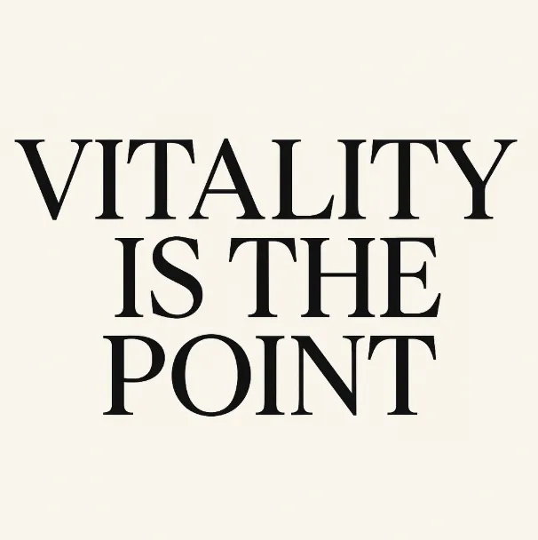 Vitality Is the Point