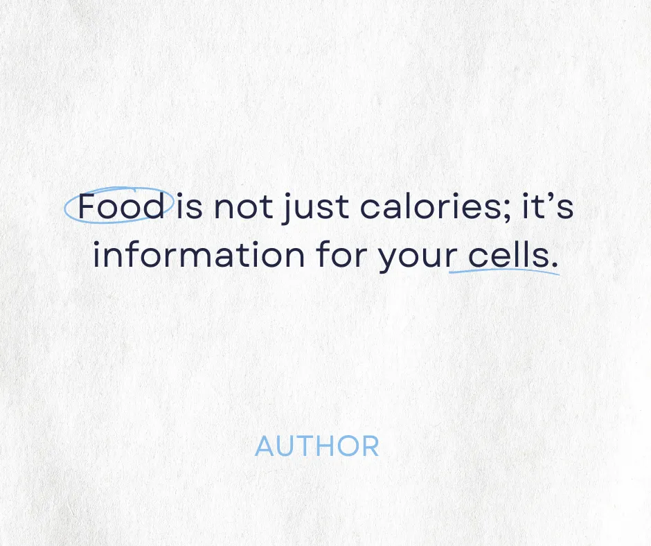 Food Is Not Just Calories — It’s Information for Your Cells
