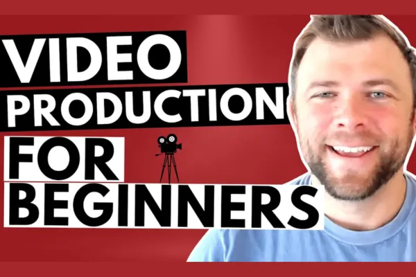 Video Production For Beginners