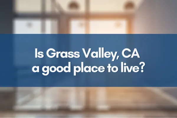 Scenic view of Grass Valley, CA showcasing its lush landscapes and natural beauty.