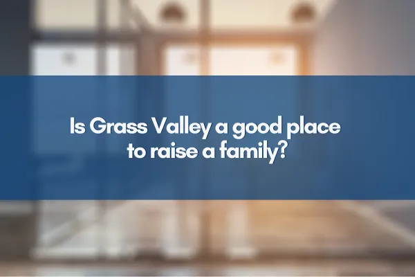 A happy family enjoying outdoor activities in the scenic community of Grass Valley, CA