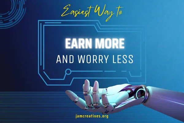 Easiest Way to Earn More and Worry Less