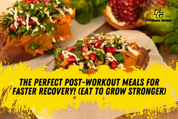 The Perfect Post-Workout Meals for Faster Recovery (Eat to Grow Stronger)
