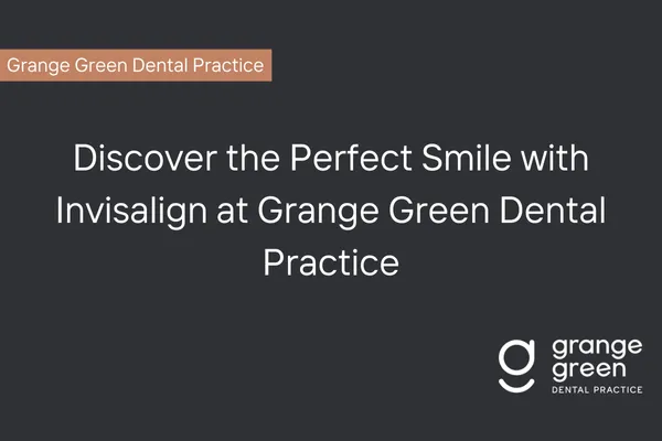 Invisalign, Grange Green Dental