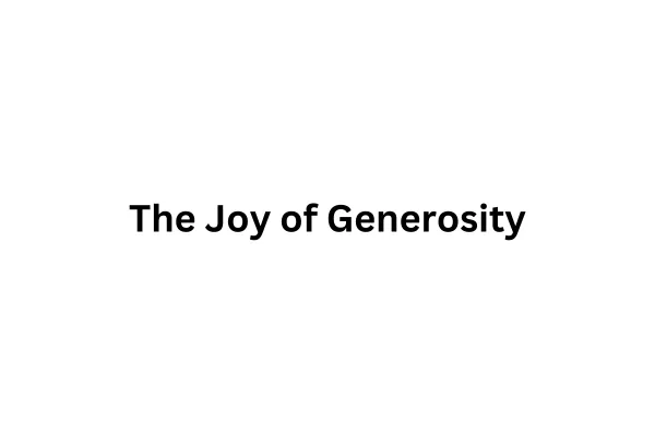 The Joy of Generosity