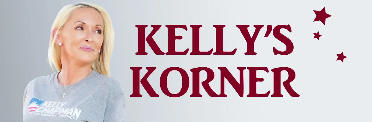 (Kelly Chapman) – I don’t know about you, but I've had enough…   Are you fed up with Joe Biden's open border policies that prioritize illegal immigrants over our military veterans and American citizens?   Are you fed up with the skyrocketing prices of gas and groceries, and stores having to lock up products - or even close their doors - to stop rampant shoplifting?   Are you fed up with seeing pro-Hamas protesters burning American flags and causing chaos on college campuses?   Are you fed up with judges handing out get-out-of-jail-free cards to criminals, and gun control advocates who want to leave us – especially women - defenseless against violent thugs?   Are you fed up with our kids being trapped in a failing public school just because of their zip code?   Are you especially fed up with Californians moving here to escape high taxes and government hassles but voting for the same policies that ruined their state?   Yes, there's a lot I'm fed up with.  But I'm not just complaining.  I'm fighting back.