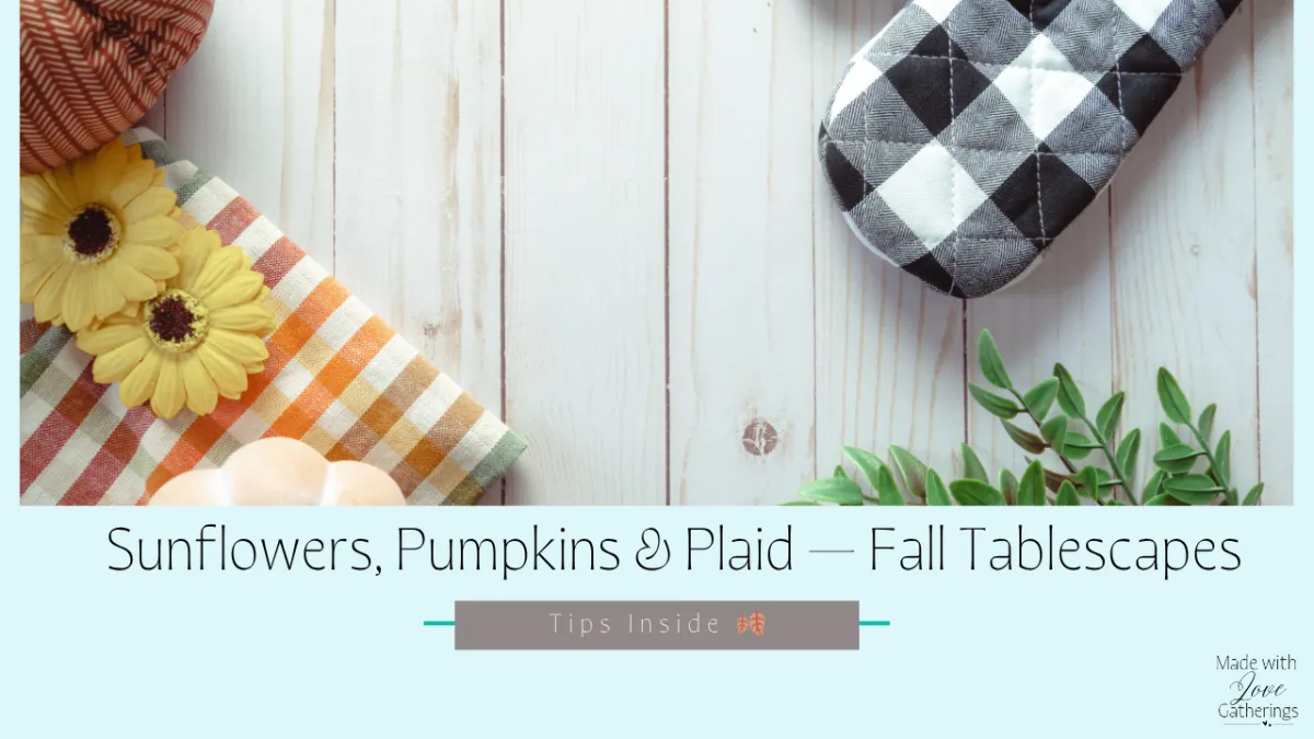 Sunflowers, Pumpkins & Plaid — Fall Tablescape Tips Inside 🍂