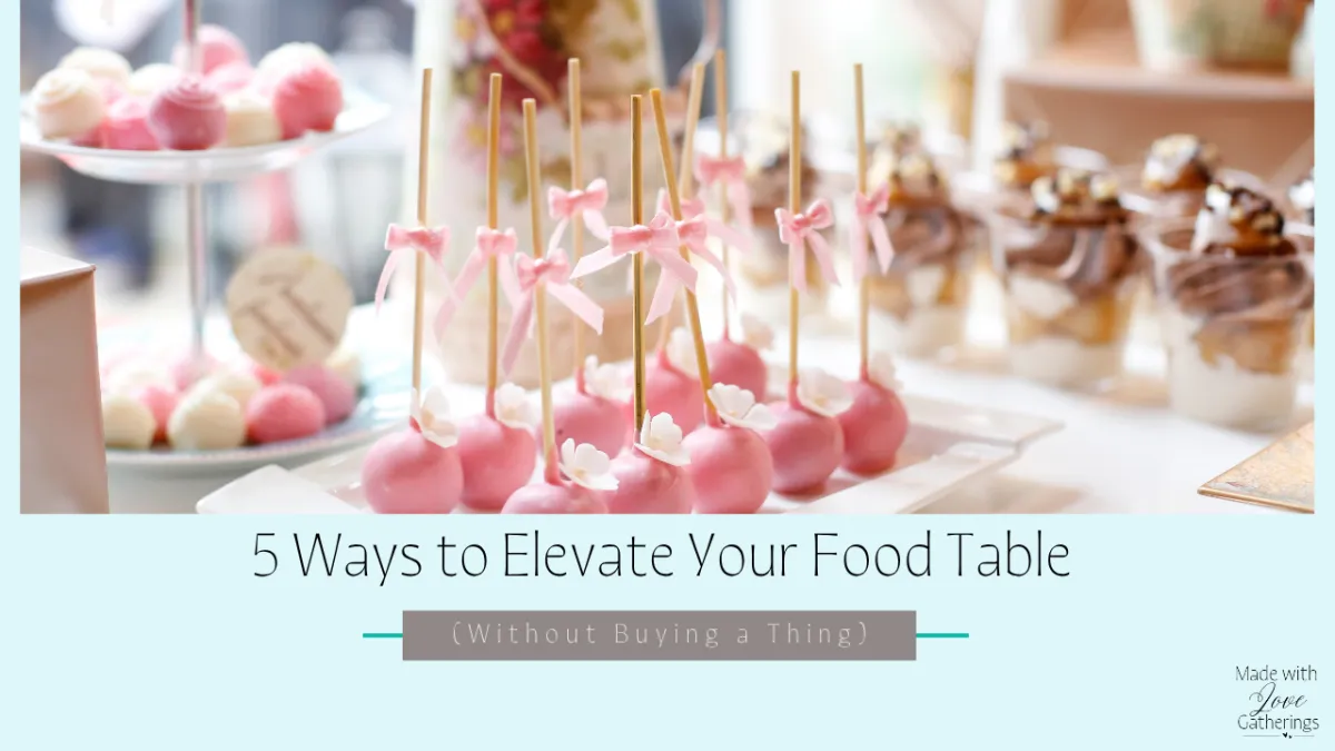 5 Ways to Elevate Your Food Table (Without Buying a Thing)