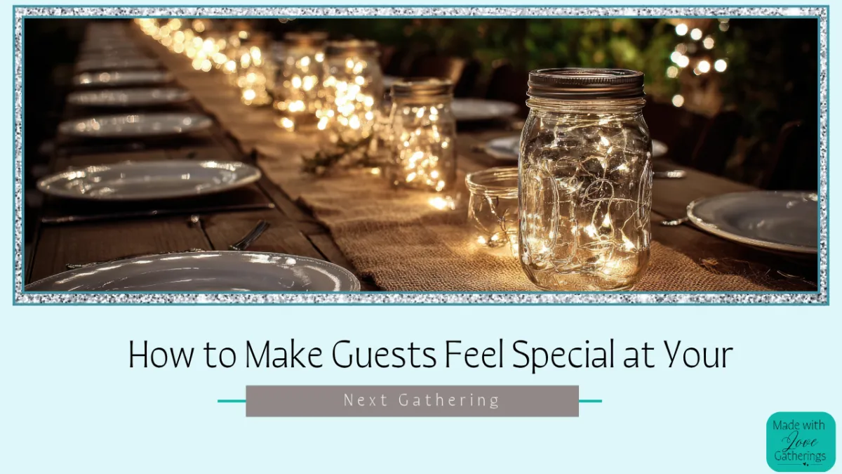How to Make Guests Feel Special at Your Next Gathering