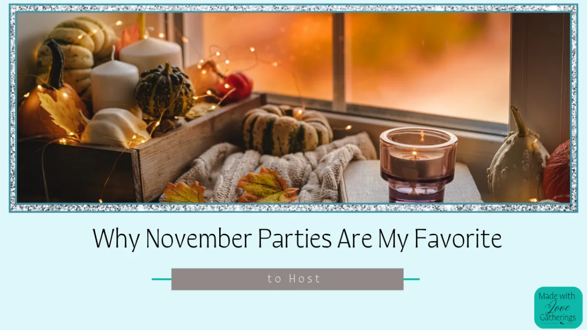 Why November Parties Are My Favorite to Host