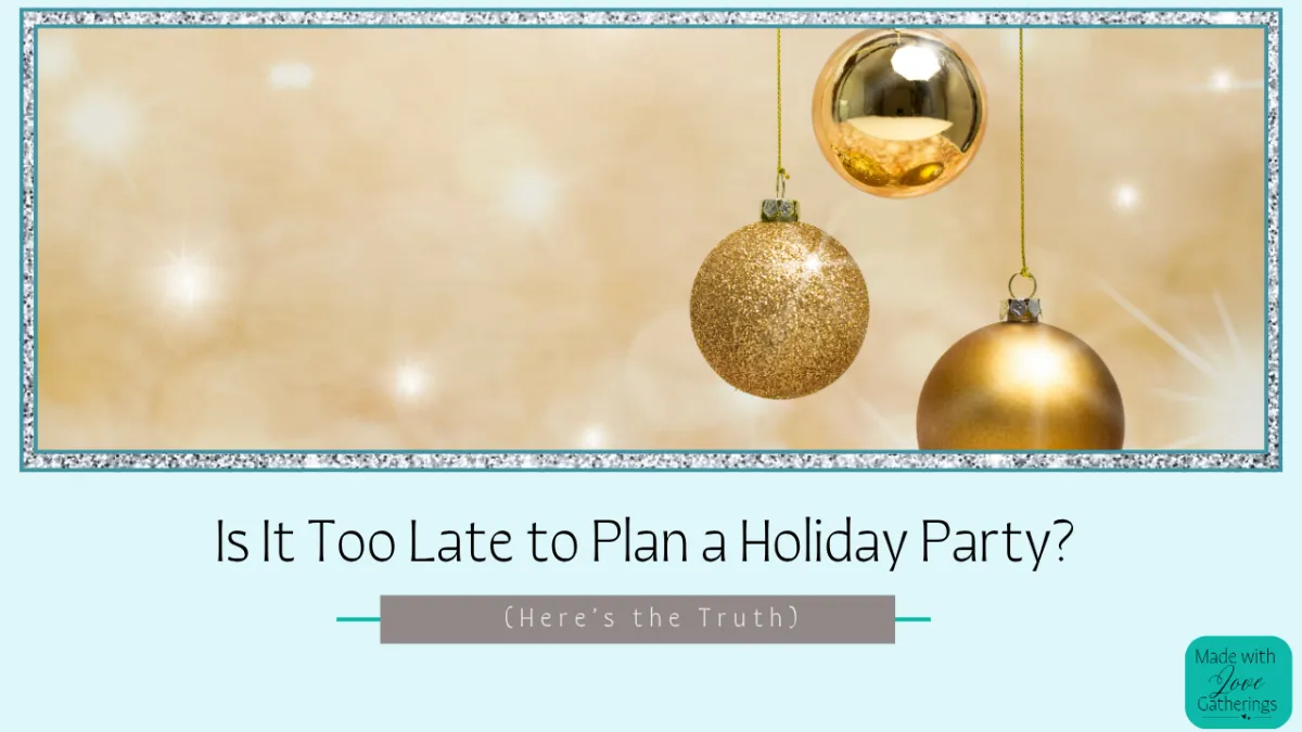 Is It Too Late to Plan a Holiday Party? (Here’s the Truth)